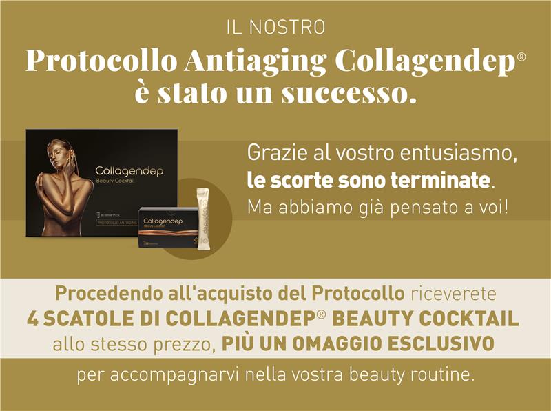 Il nostro Protocollo Antiaging è stato un successo!
Grazie al vostro entusiasmo, le scorte sono terminate.
Ma abbiamo già pensato a voi: procedendo all'acquisto del Protocollo riceverete
4 scatole di Collagendep® Beauty Cocktail allo stesso prezzo, più un omaggio esclusivo per accompagnarvi nella vostra beauty routine.